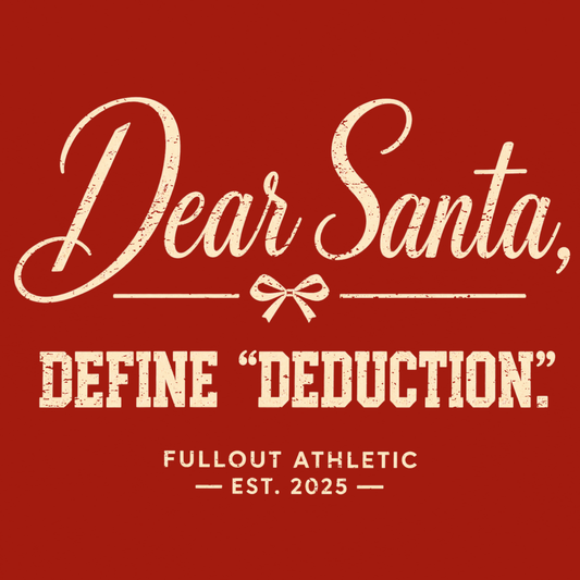 Dear Santa, Define "Deduction" Sweatshirt - CHRISTMAS PRE-ORDER