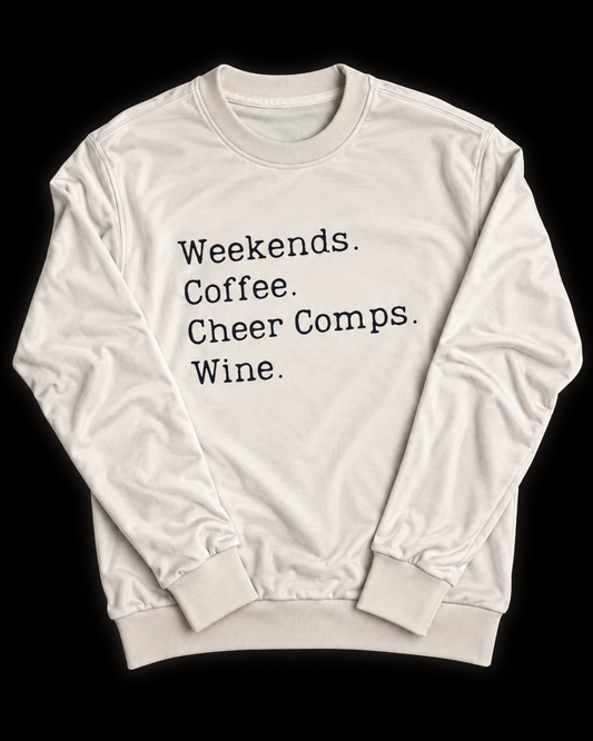 Crewneck: Weekends. Coffee. Cheer Comps. Wine.