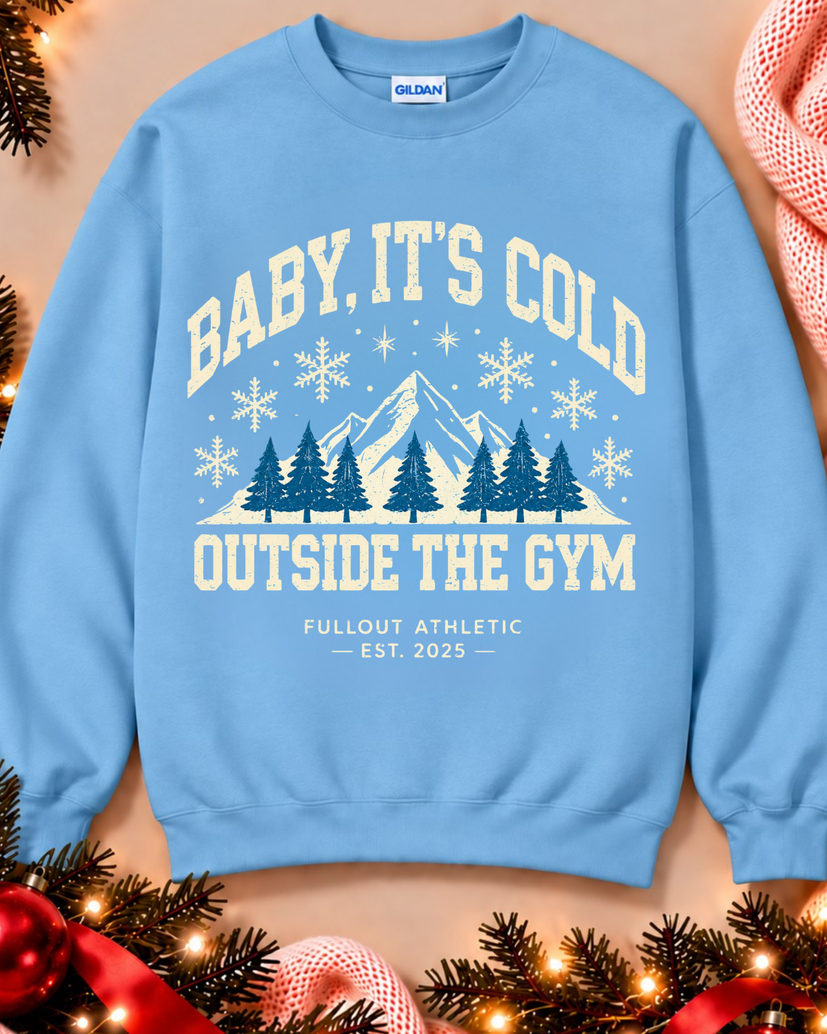 Baby It's Cold Outside the Gym Sweatshirt - CHRISTMAS PRE-ORDER