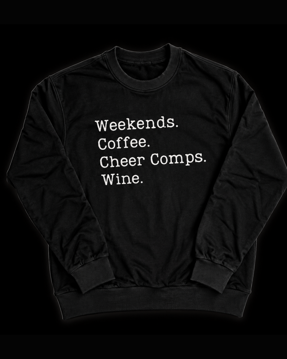 Crewneck: Weekends. Coffee. Cheer Comps. Wine.