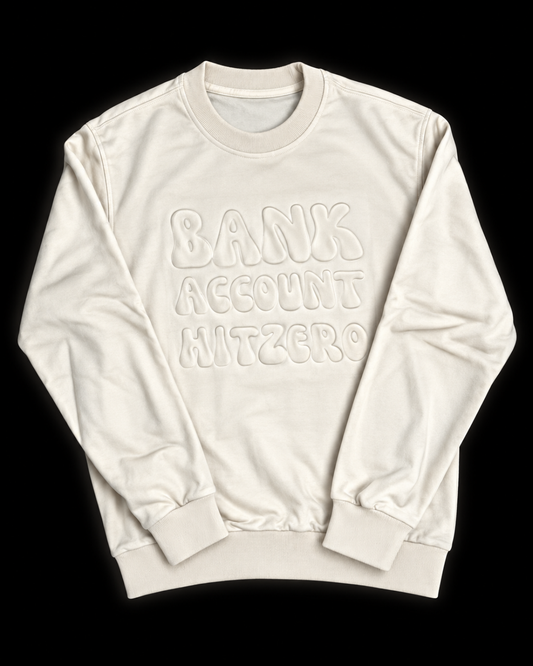 Crewneck: Puff Print - Bank Account Hit Zero