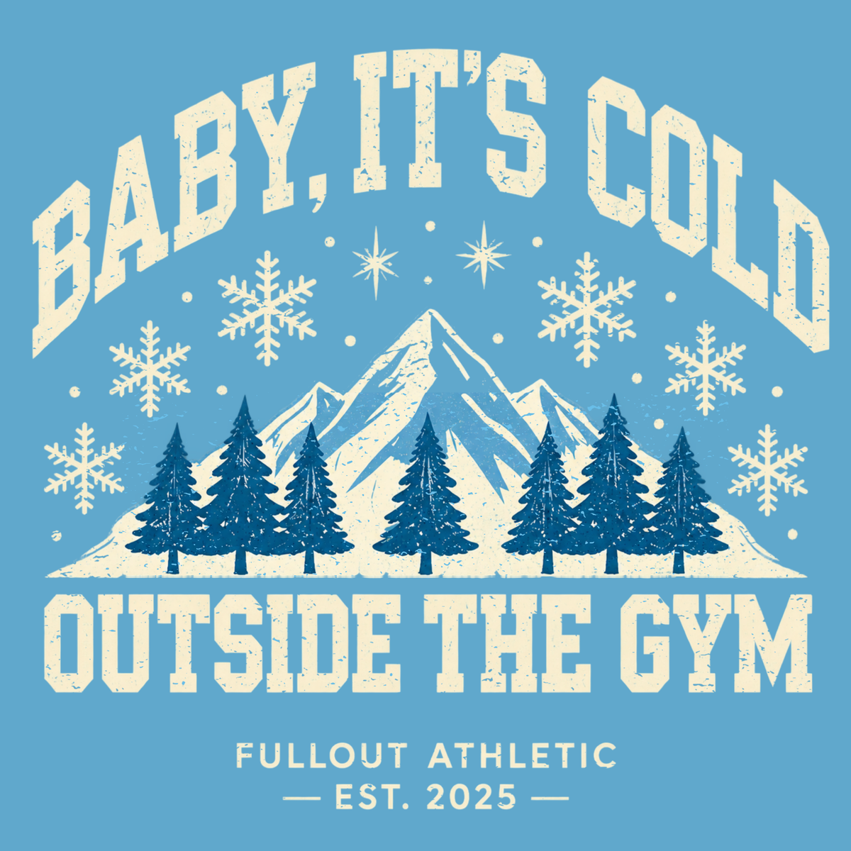 Baby It's Cold Outside the Gym Sweatshirt - CHRISTMAS PRE-ORDER